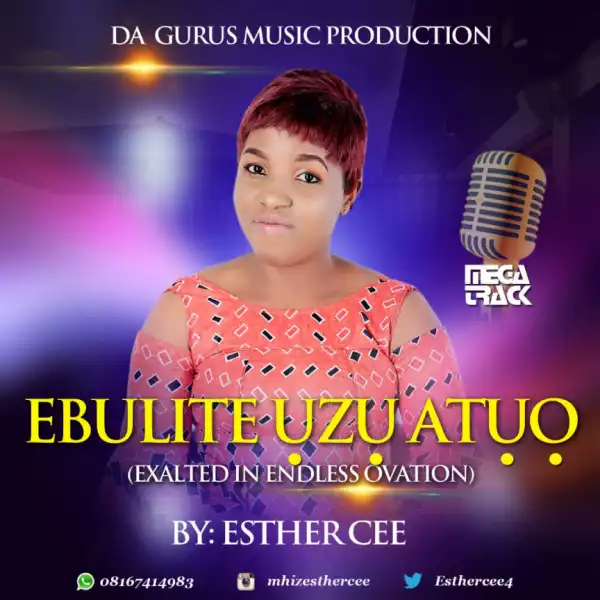Esther Cee - Ebulite Uzu Atuo (Exalted in Endless Ovation)